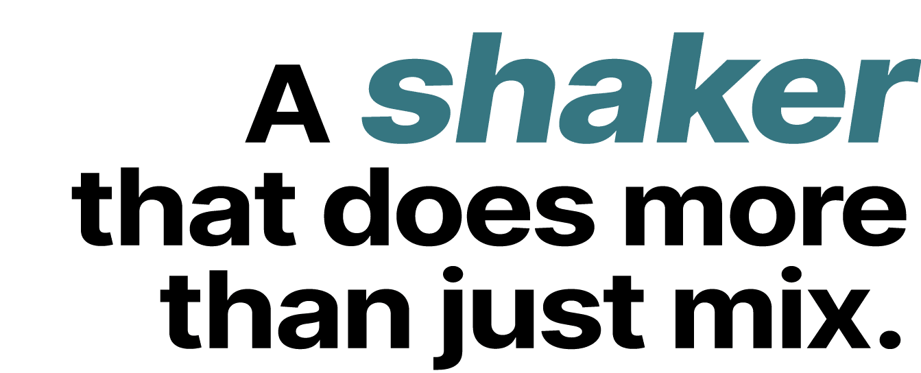 A shaker that does more than just mix.
