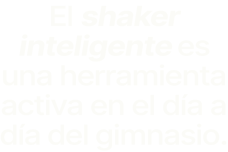 El shaker inteligente es una herramienta activa en el d a a d a del gimnasio.