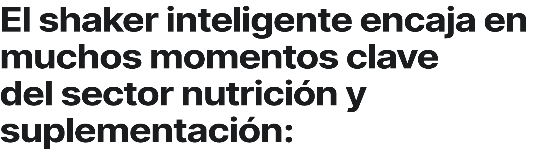 El shaker inteligente encaja en muchos momentos clave del sector nutrici n y suplementaci n: