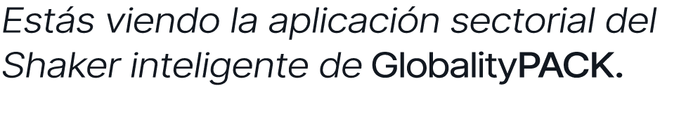 Est s viendo la aplicaci n sectorial del Shaker inteligente de GlobalityPACK. 